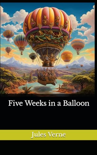 Five Weeks in a Balloon: The 1863 Literary Adventure Fiction Classic von Independently published